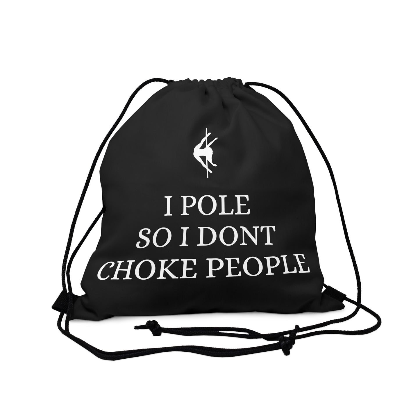 Pole Bag - I Pole So I Dont Choke People